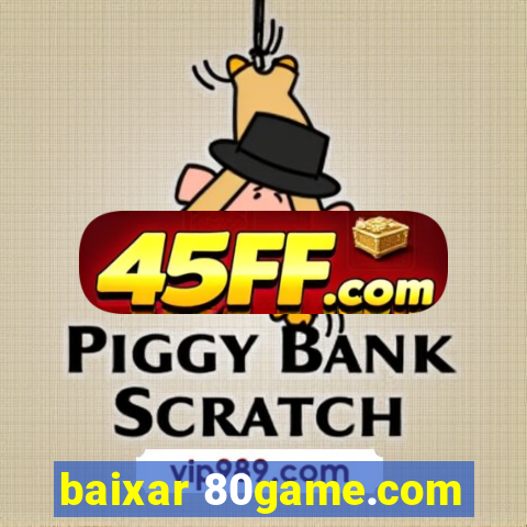 baixar 80game.com